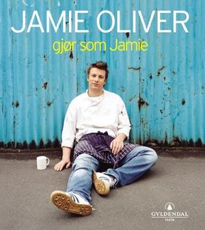 "Gjør som Jamie - teknikker, kjøkkentips, oppskrifter" av Jamie Oliver