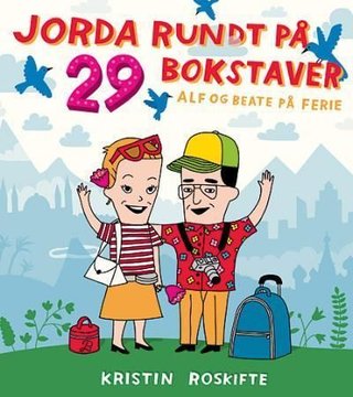 Jorda rundt på 29 bokstaver - Alf og Beate på ferie