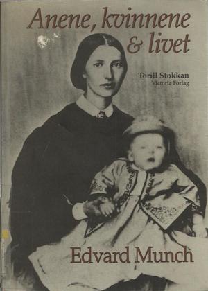 "Anene, kvinnene og livet Edvard Munchs liv og aner i Østfold" av Torill Stokkan