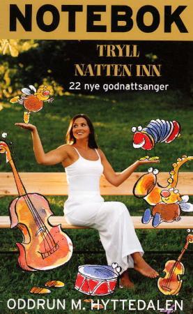 "Tryll natten inn - 22 nye godnattsanger" av Oddrun M. Hyttedalen
