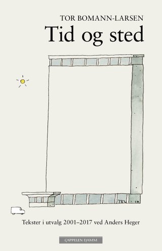 Tid og sted - utvalgte tekster 2001 - 2017