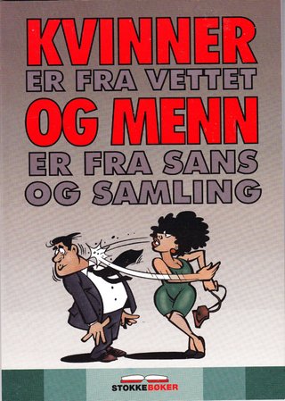 "Kvinner er fra vettet og menn er fra sans og samling"