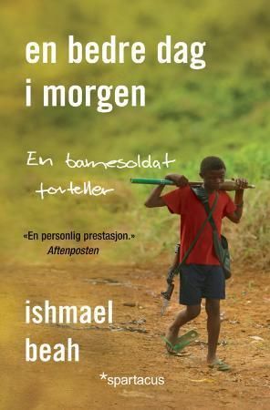 "En bedre dag i morgen en barnesoldat forteller" av Ishmael Beah