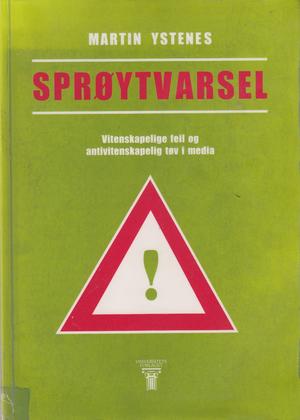 "Sprøytvarsel - vitenskapelige feil og antivitenskapelig tøv i media" av Martin Ystenes