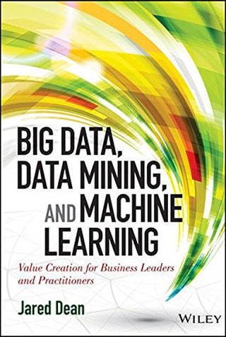 "Big Data, Data Mining, and Machine Learning Value Creation for Business Leaders and Practitioners (Wiley and SAS Business Series)" av Jared Dean