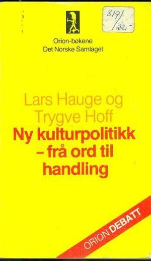 Ny kulturpolitikk - frå ord til handling