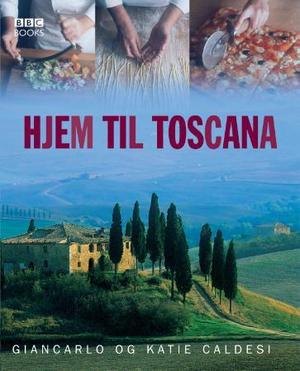 "Hjem til Toscana - oppskrifter fra en toskansk kokkeskole" av Giancarlo Caldesi
