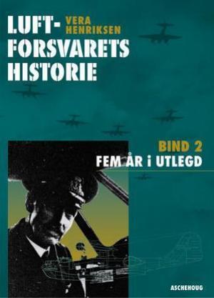 "Luftforsvarets historie - bind 2 : fem år i utlegd, juni 1940 - mai 1945" av Vera Henriksen