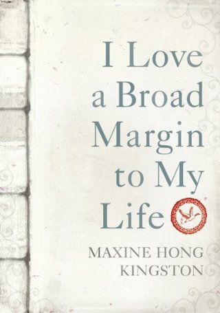 "I Love a Broad Margin To My Life" av Maxine Hong Kingston