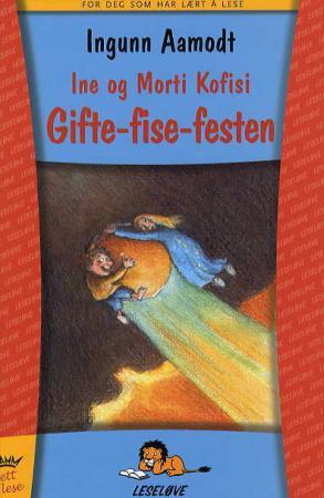 "Ine og Morti Kofisi - gifte-fise-festen" av Ingunn Aamodt