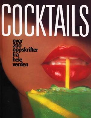 "Cocktails - over 200 oppskrifter fra hele verden" av Michael Walker