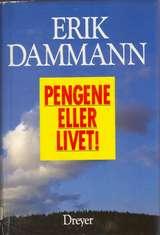 "Pengene eller livet!" av Erik Dammann