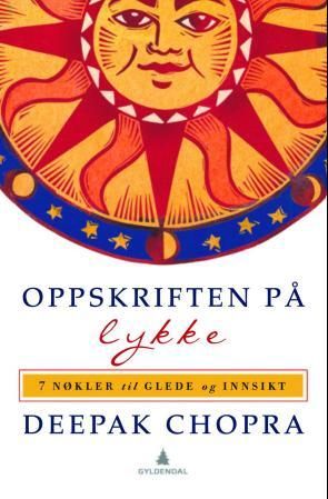 "Oppskriften på lykke - 7 nøkler til glede og innsikt" av Deepak Chopra