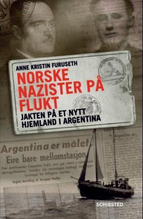 "Norske nazister på flukt - jakten på et nytt hjemland i Argentina" av Anne Kristin Furuseth