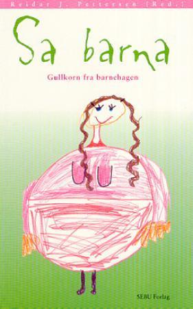 "Sa barna - gullkorn fra barnehagen" av Reidar J. Pettersen