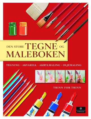 "Den store tegne- og maleboken tegning, akvarell, akrylmaling, oljemaling : trinn for trinn" av Lucy Watson