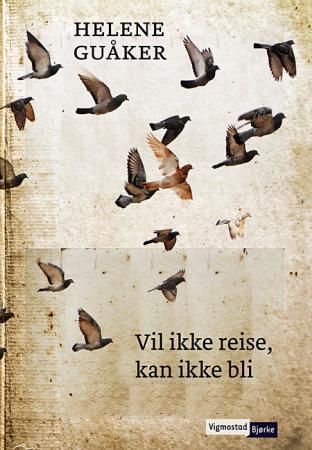 "Vil ikke reise, kan ikke bli roman" av Helene Guåker