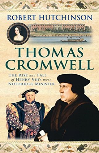 "Thomas Cromwell The Rise and Fall of Henry VIII's Most Notorious Minister" av Robert Hutchinson