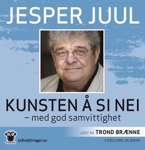 "Kunsten å si nei - med god samvittighet!" av Jesper Juul
