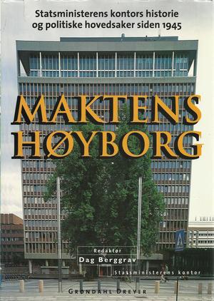 "Maktens høyborg statsministerens kontors historie og politiske hovedsaker siden 1945" av Dag Berggrav