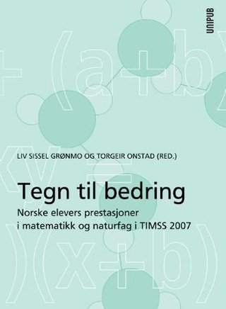 Tegn til bedring - norske elevers prestasjoner i matematikk og naturfag i TIMSS 2007