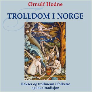 "Trolldom i Norge" av Ørnulf Hodne