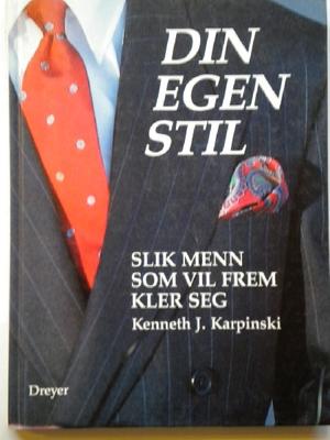 "Din egen stil - slik menn som vil frem kler seg" av Kenneth J. Karpinski