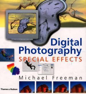 "Digital photography special effects" av Michael Freeman
