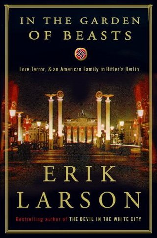 "In the Garden of Beasts Love, Terror, and an American Family in Hitler's Berlin" av Erik Larson