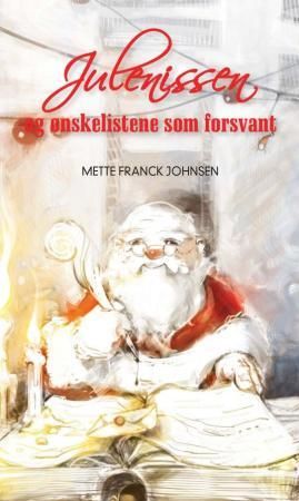 "Julenissen og ønskelistene som forsvant" av Mette Franck Johnsen