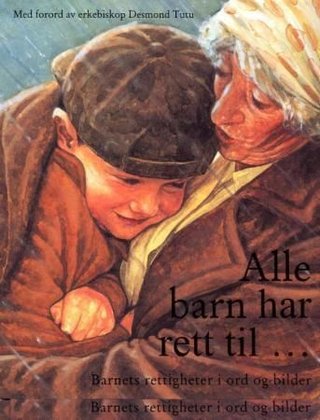 Alle barn har rett til - FN-konvensjonen om barns rettigheter i tekst og bilder