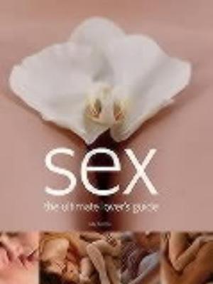 "Sex - the ultimate lover's guide" av Judy Bastyra