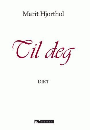 "Til deg dikt" av Marit Hjorthol