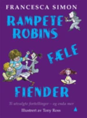 "Rampete Robins fæle fiender - ti utvalgte fortellinger - og enda mer" av Francesca Simon