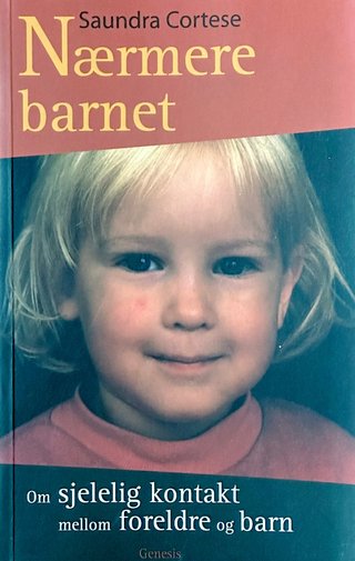 "Nærmere barnet om sjelelig kontakt mellom foreldre og barn" av Saundra Cortese