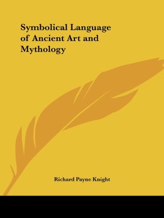 "Symbolical Language of Ancient Art and Mythology" av Richard Payne Knight
