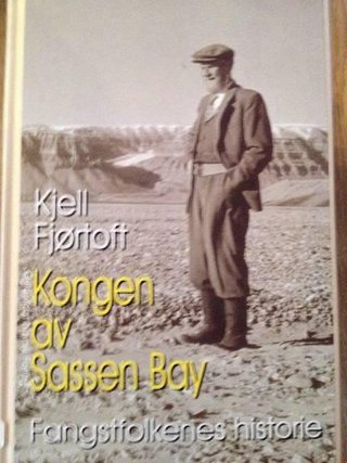 "Kongen av Sassen Bay - fangstfolkenes historie" av Kjell Fjørtoft