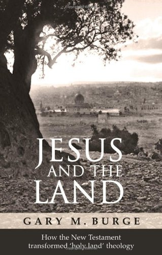 "Jesus and the Land How the New Testament transformed 'holy land' theology" av Gary M. Burge