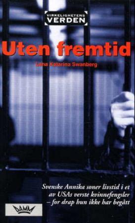 "Uten fremtid - Annika Östberg forteller om sitt liv" av Lena Katarina Swanberg