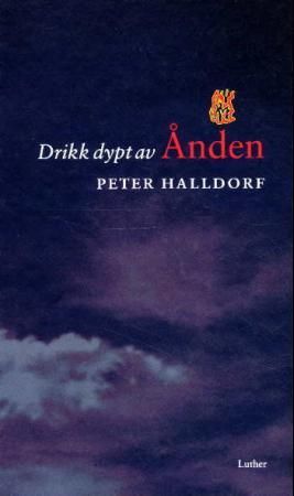 "Drikk dypt av Ånden Den Hellige Ånds nærvær og gaver i den kristnes personlige liv" av Peter Halldorf