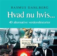 "Hvad nu hvis... 40 alternative verdenshistorier" av Rasmus Dahlberg