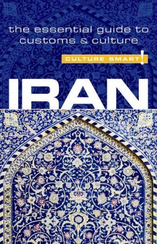 Iran - Culture Smart! - the essential guide to customs & culture