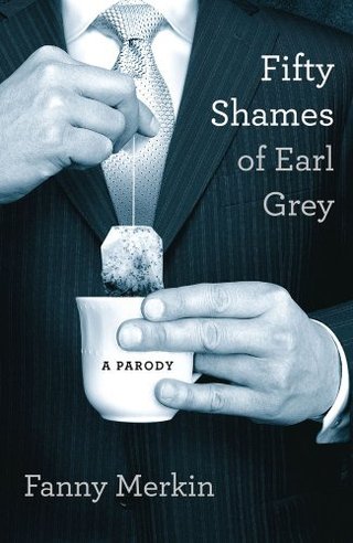 "Fifty Shames of Earl Grey A Parody" av Fanny Merkin