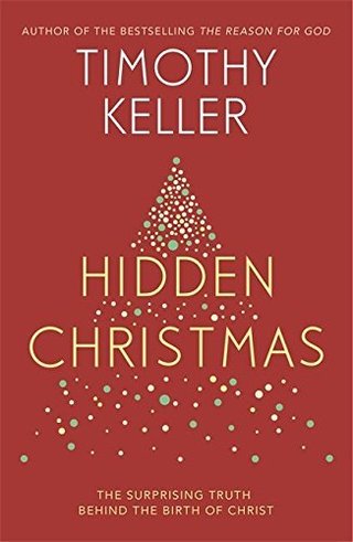 "Hidden Christmas The Surprising Truth Behind the Birth of Christ" av Timothy Keller