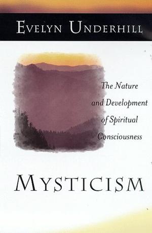 "Mysticism The Nature and Development of Spiritual Consciousness" av Evelyn Underhill