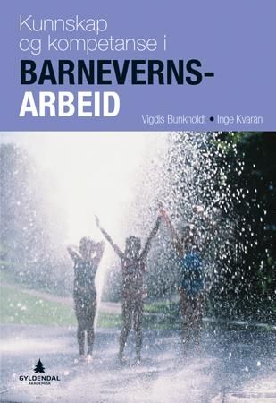 "Kunnskap og kompetanse i barnevernsarbeid" av Vigdis Bunkholdt