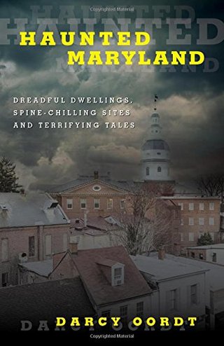 "Haunted Maryland Dreadful Dwellings, Spine-Chilling Sites and Terrifying Tales" av Darcy Andries