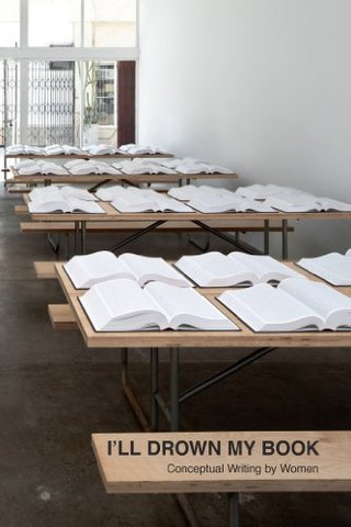 I'll Drown My Book - Conceptual Writing by Women