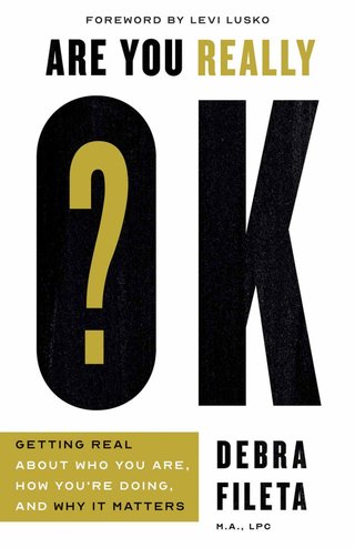 "Are You Really OK? Getting Real About Who You Are, How You’re Doing, and Why It Matters" av Debra K. Fileta