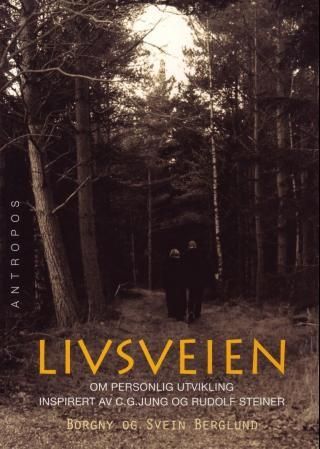 "Livsveien om personlig utvikling inspirert av Carl Gustav Jung og Rudolf Steiner" av Borgny Berglund